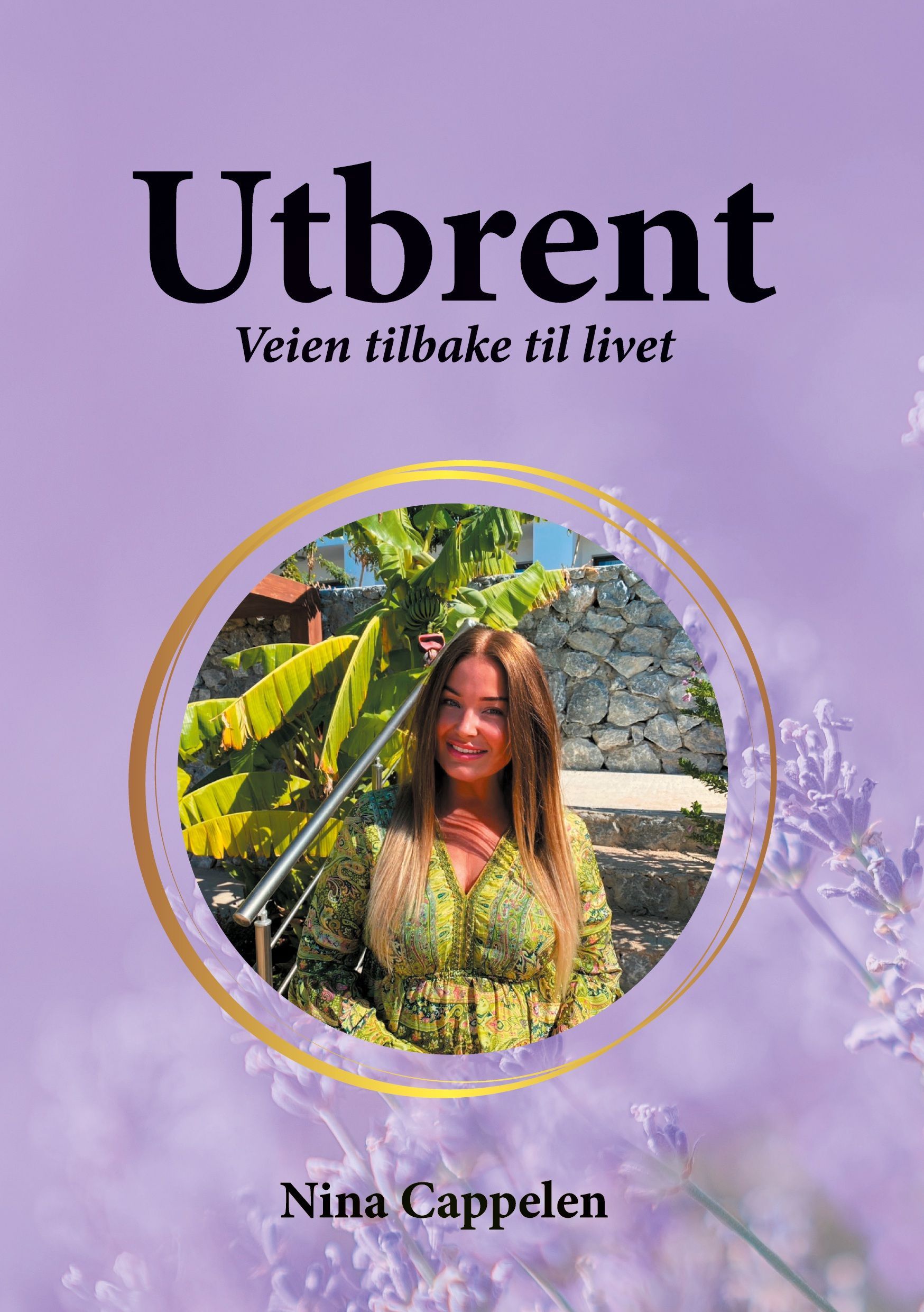 Utbrent : veien tilbake til livet : en bok om å følge hjertet og leve autentisk