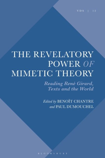 The Revelatory Power of Mimetic Theory : Reading Rene Girard, Texts and the World