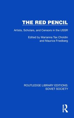The Red Pencil : Artists, Scholars, and Censors in the USSR