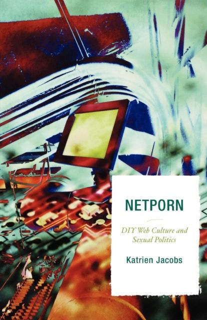 Netporn : DIY Web Culture and Sexual Politics