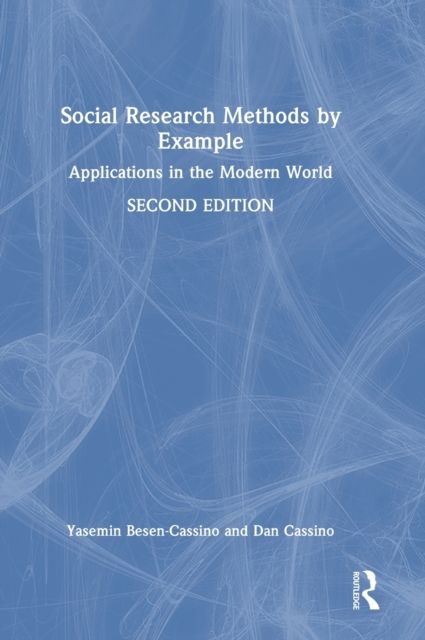 Social Research Methods by Example : Applications in the Modern World