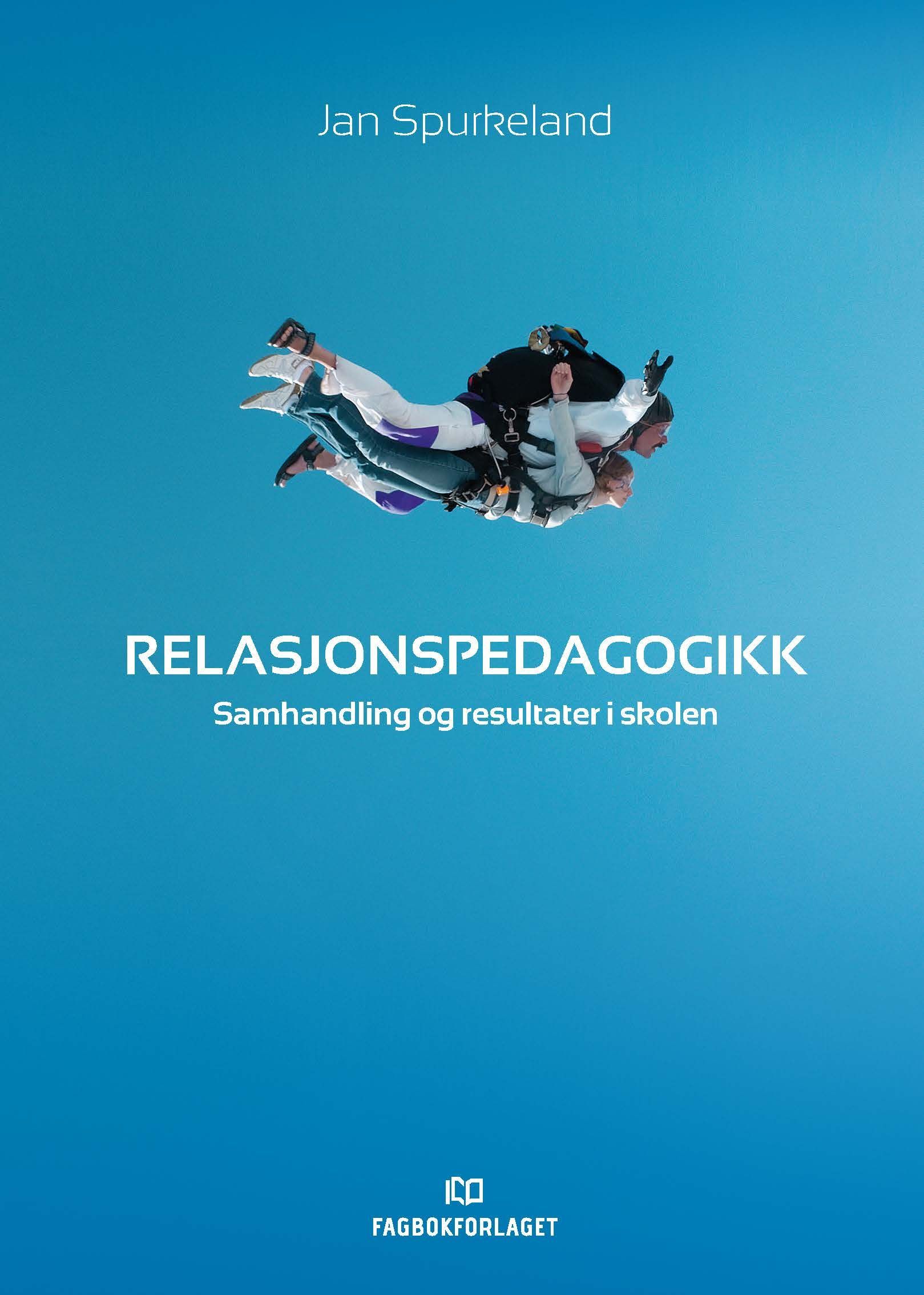 Relasjonspedagogikk : samhandling og resultater i skolen