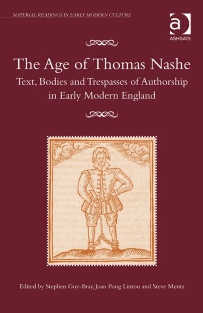 The Age of Thomas Nashe : Text, Bodies and Trespasses of Authorship in Early Modern England