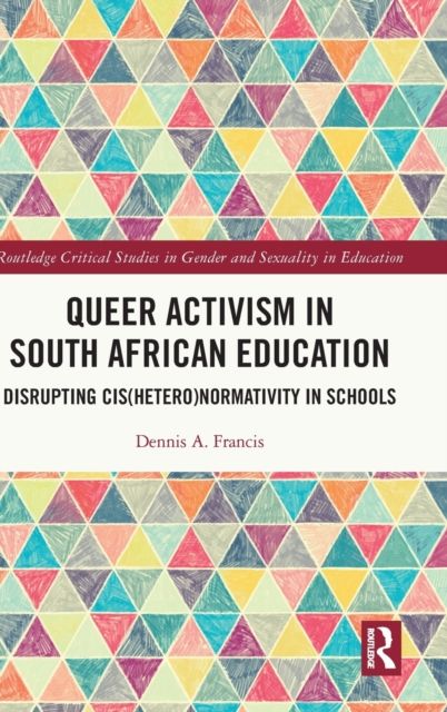 Queer Activism in South African Education : Disrupting Cis(hetero)normativity in Schools