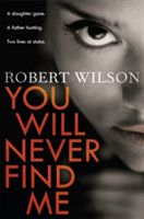 You will never find me