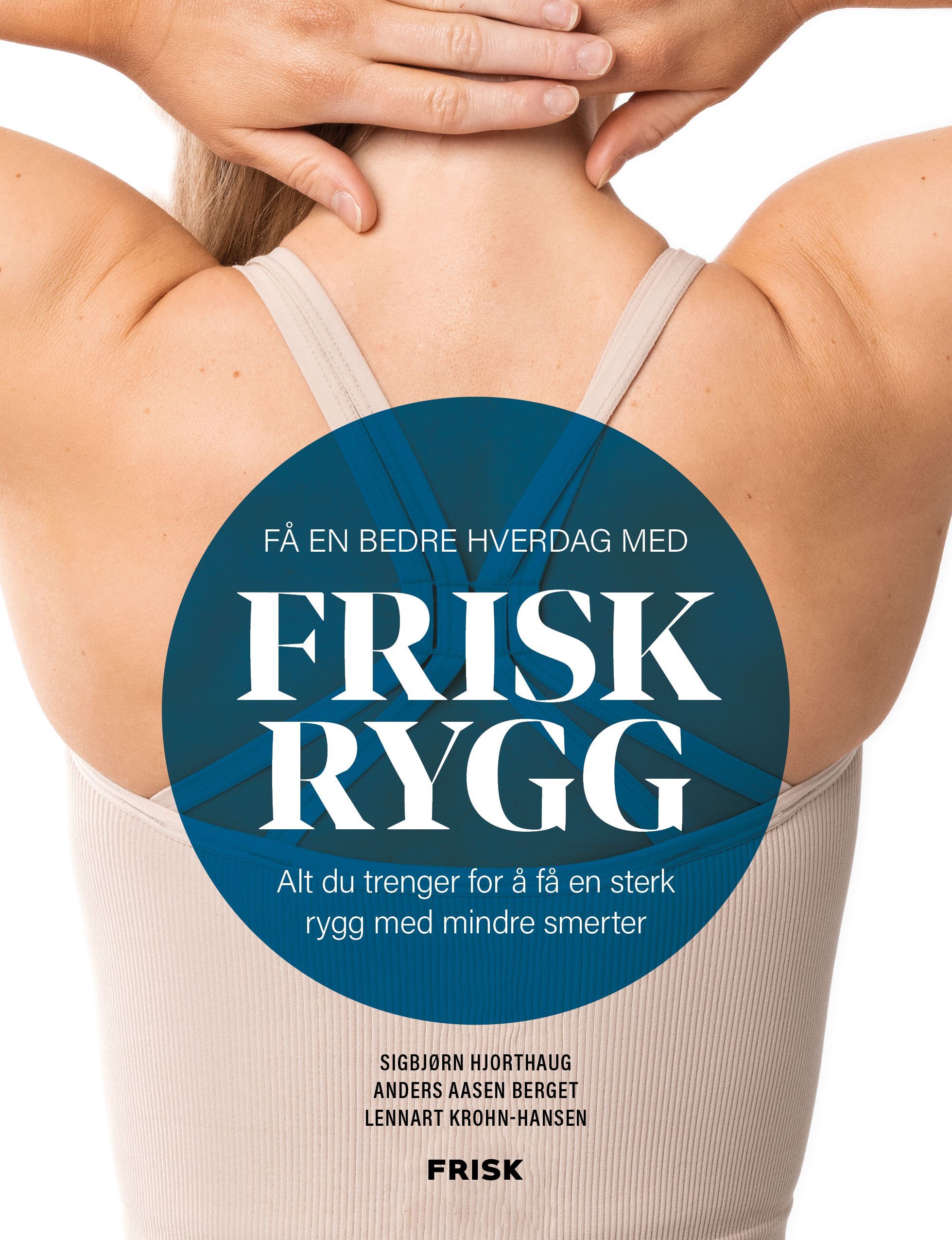 Frisk rygg : alt du trenger for å få en sunn og sterk rygg