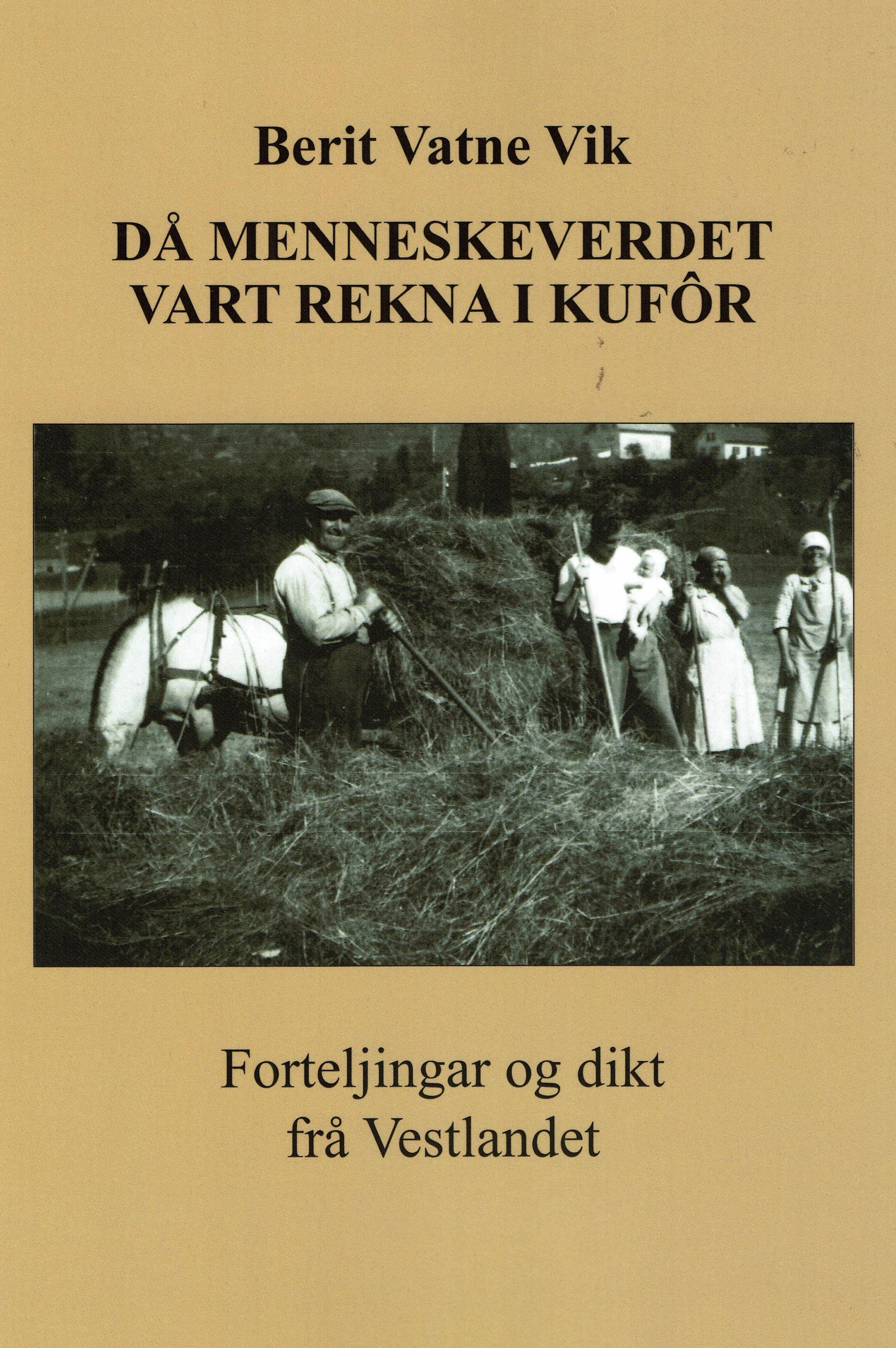 Då menneskeverdet vart rekna i kufôr : forteljingar og dikt frå Vestlandet