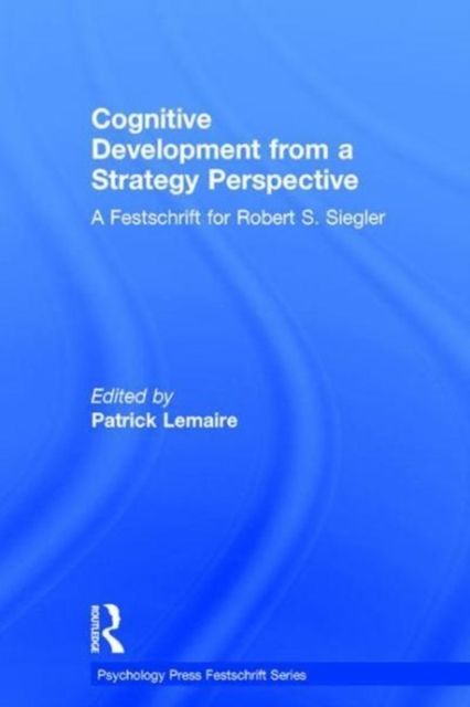 Cognitive Development from a Strategy Perspective : A Festschrift for Robert Siegler
