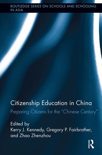 Citizenship Education in China : Preparing Citizens for the "Chinese Century"