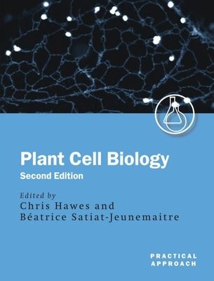 Plant Cell Biology : A Practical Approach