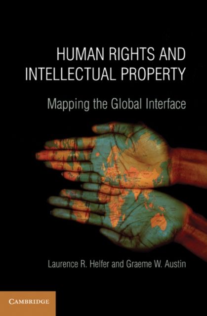 Human Rights and Intellectual Property : Mapping the Global Interface