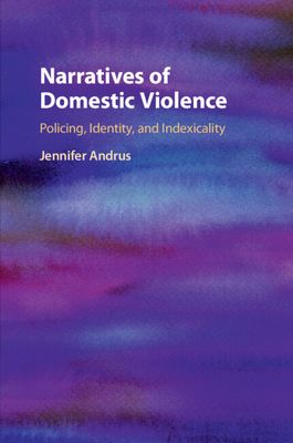 Narratives of Domestic Violence : Policing, Identity, and Indexicality