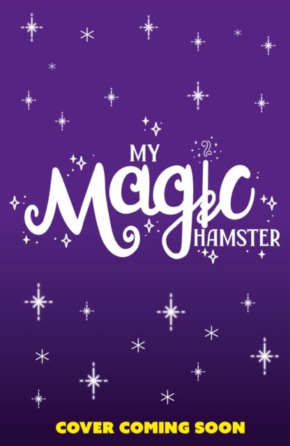 My Magic Hamster: Hide and Squeak : Book 2