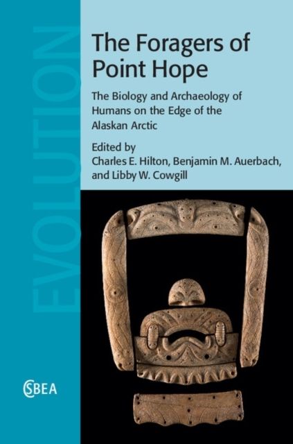 The Foragers of Point Hope : The Biology and Archaeology of Humans on the Edge of the Alaskan Arctic