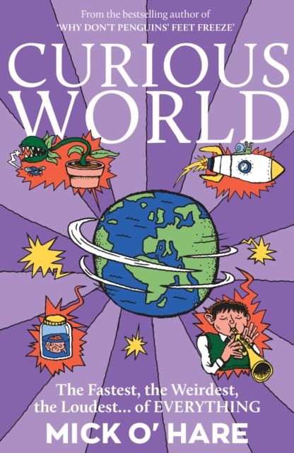 Curious World : The Fastest, the Weirdest, the Loudest… of Everything