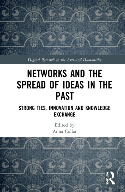Networks and the Spread of Ideas in the Past : Strong Ties, Innovation and Knowledge Exchange