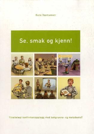 Se, smak og kjenn! : tilrettelagt konfirmantopplegg med bakgrunns- og metodestoff