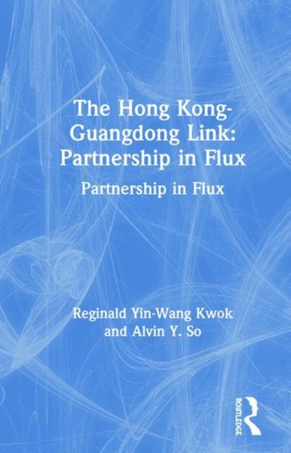 The Hong Kong-Guangdong Link : Partnership in Flux