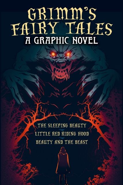 Grimm's Fairy Tales: A Graphic Novel : The Sleeping Beauty, Little Red Riding Hood, Beauty and the Beast