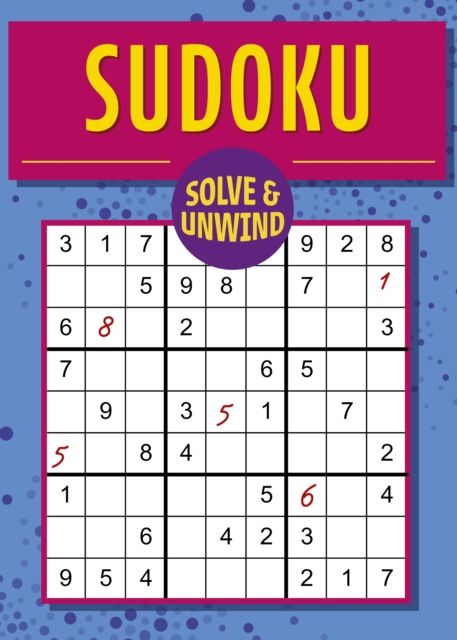 Solve and Unwind: Sudoku : Over 300 Puzzles
