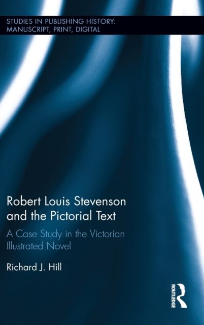 Robert Louis Stevenson and the Pictorial Text : A Case Study in the Victorian Illustrated Novel