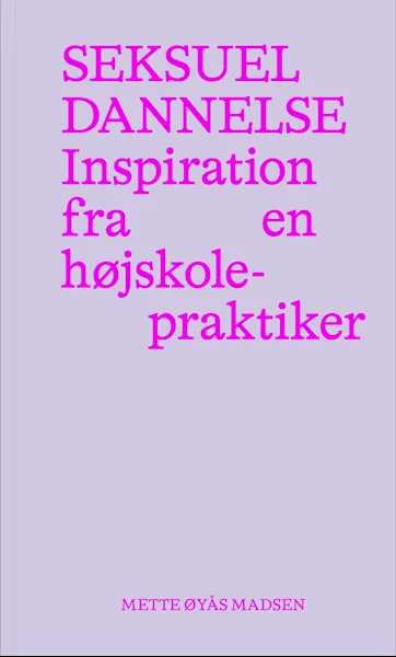 Forsidebilde av Seksuel dannelse : inspiration fra en højskolepraktiker