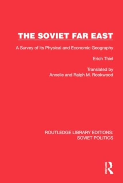 The Soviet Far East : A Survey of its Physical and Economic Geography