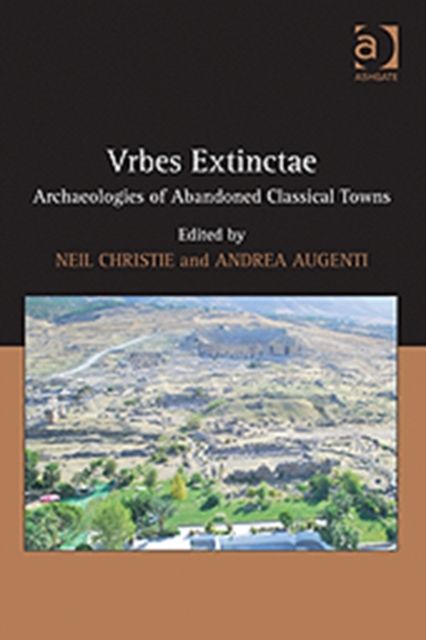 Forsidebilde av Vrbes Extinctae : Archaeologies of Abandoned Classical Towns
