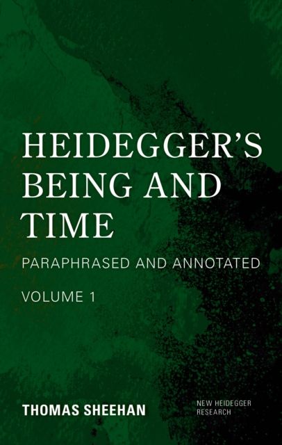 Heidegger's Being and Time : Paraphrased and Annotated, Volume 1