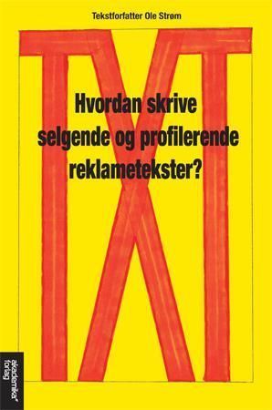 TXT : hvordan skrive selgende og profilerende reklametekster?