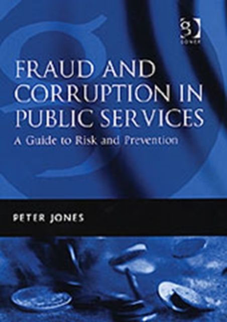 Fraud and Corruption in Public Services : A Guide to Risk and Prevention