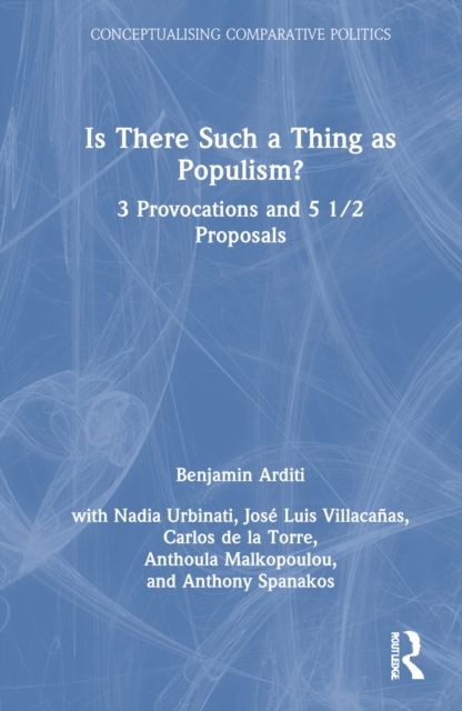 Is There Such a Thing as Populism? : 3 Provocations and 5 1/2 Proposals