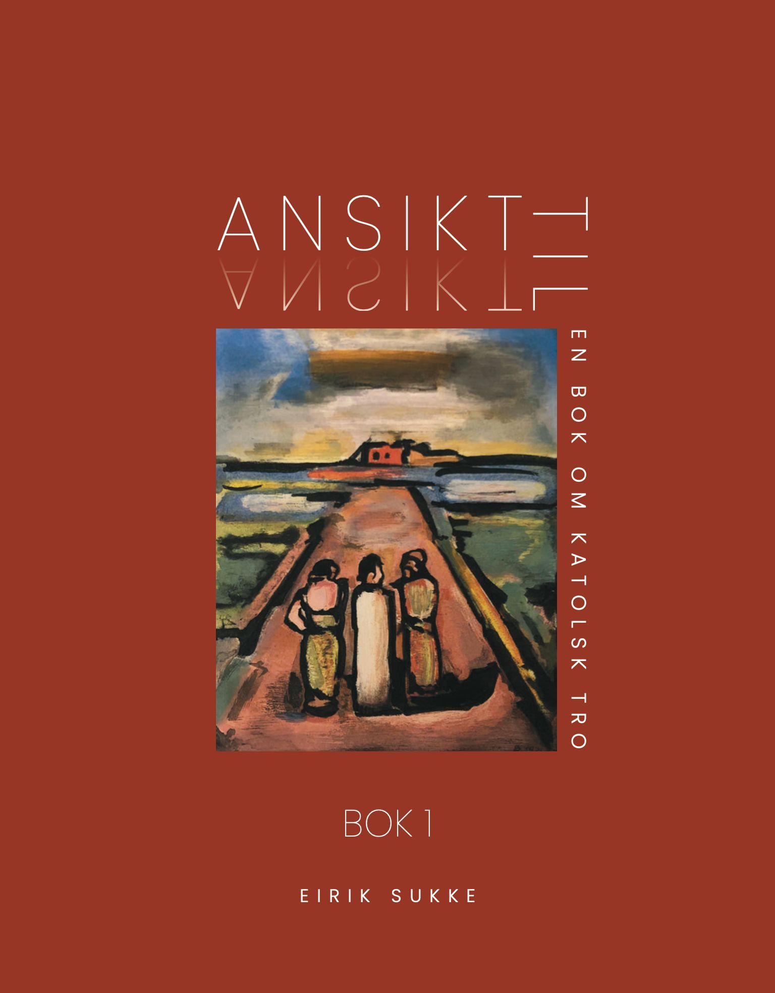 Ansikt til ansikt : en bok om katolsk tro. Bok 1