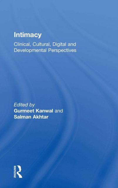 Intimacy : Clinical, Cultural, Digital and Developmental Perspectives