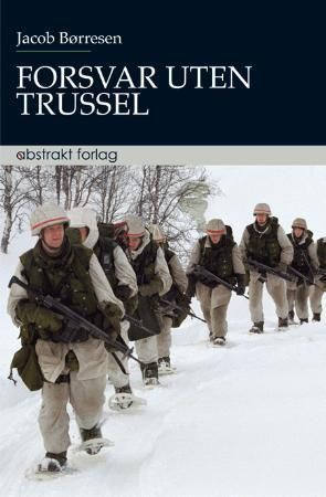 Forsvar uten trussel : det norske forsvarets rolle og funksjon etter den kalde krigen