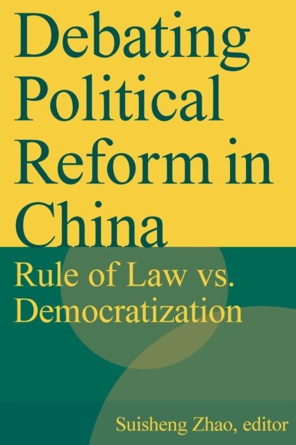 Debating Political Reform in China : Rule of Law vs. Democratization