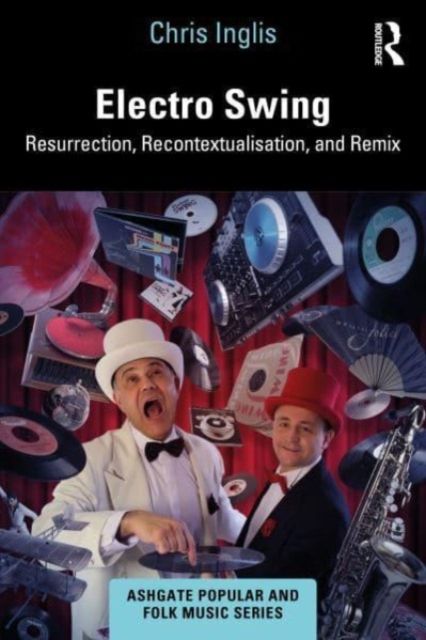 Electro Swing : Resurrection, Recontextualisation, and Remix