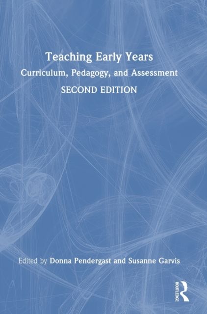 Teaching Early Years : Curriculum, Pedagogy, and Assessment