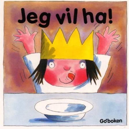 Jeg vil ha!