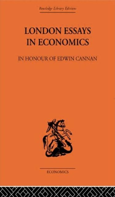London Essays in Economics: In Honour of Edwin Cannan