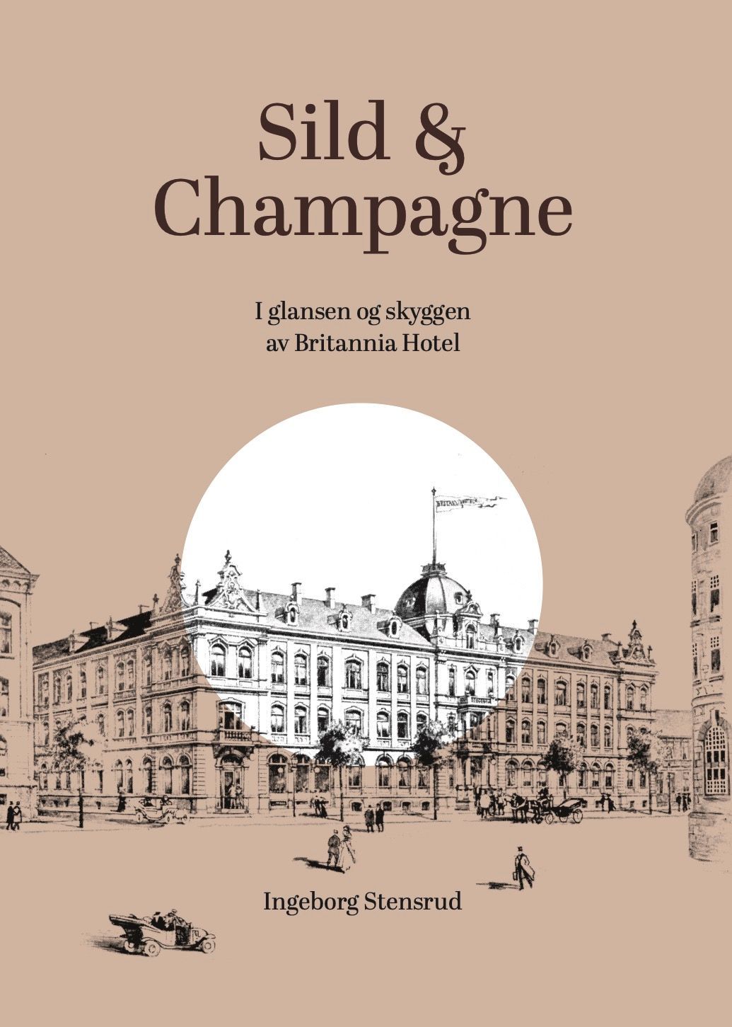 Sild og champagne : i glansen og skyggen av Britannia Hotel