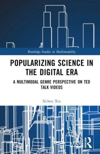 Popularizing Science in the Digital Era : A Multimodal Genre Perspective on TED Talk Videos