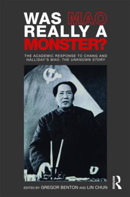 Was Mao Really a Monster? : The Academic Response to Chang and Halliday’s "Mao: The Unknown Story"