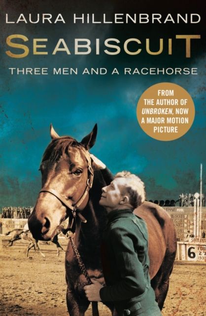Seabiscuit : The True Story of Three Men and a Racehorse