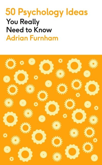 50 Psychology Ideas You Really Need to Know : A complete introduction to the key concepts and theories of psychology