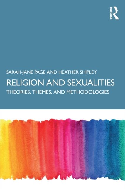 Religion and Sexualities : Theories, Themes, and Methodologies