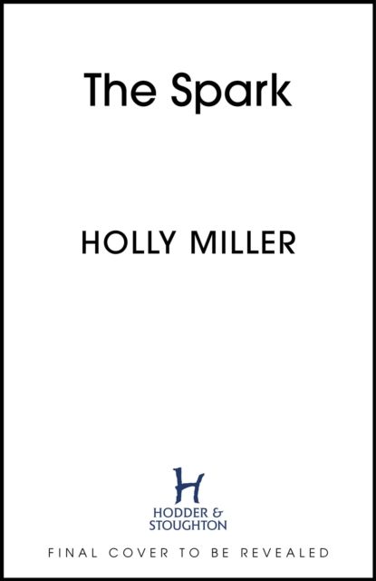 The Spark : the unmissable new love story from the author of The Sight Of You