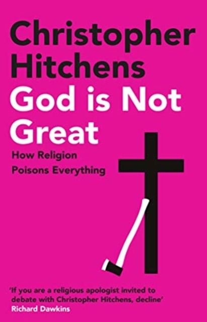 God is not great : how religion poisons everything