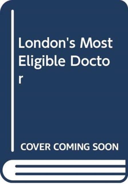London's Most Eligible Doctor