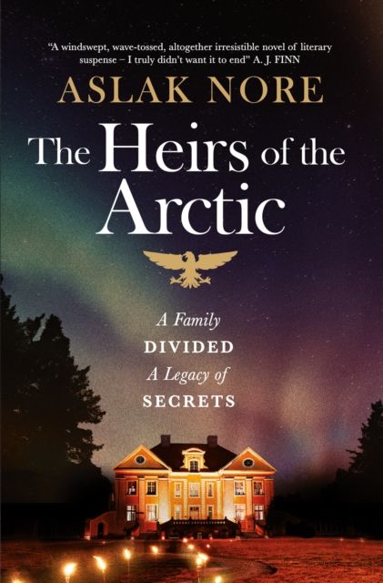 The Heirs of the Arctic : The bestselling Norwegian family drama